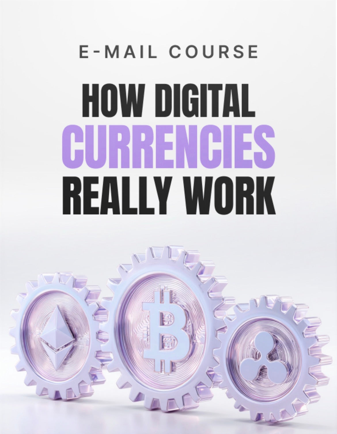 How Digital Currencies Really Work Mini Course