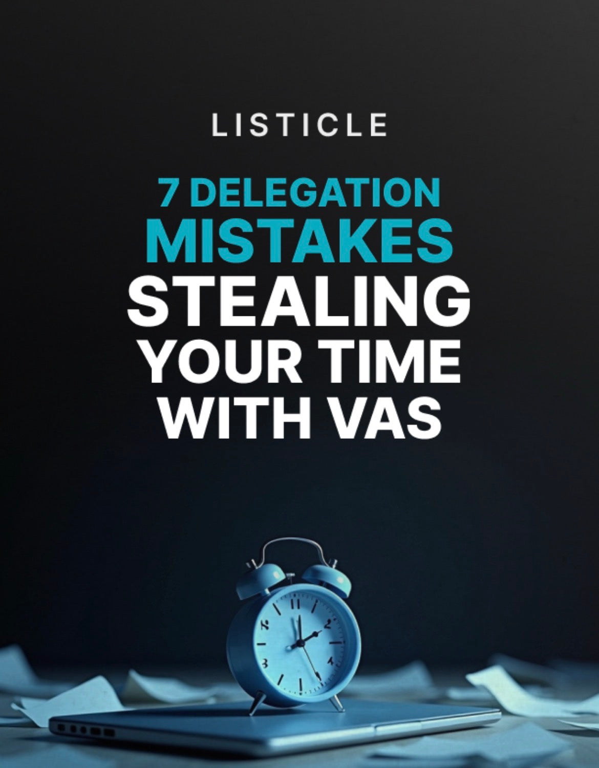 7 Delegation Mistakes Stealing Your Time With VAs