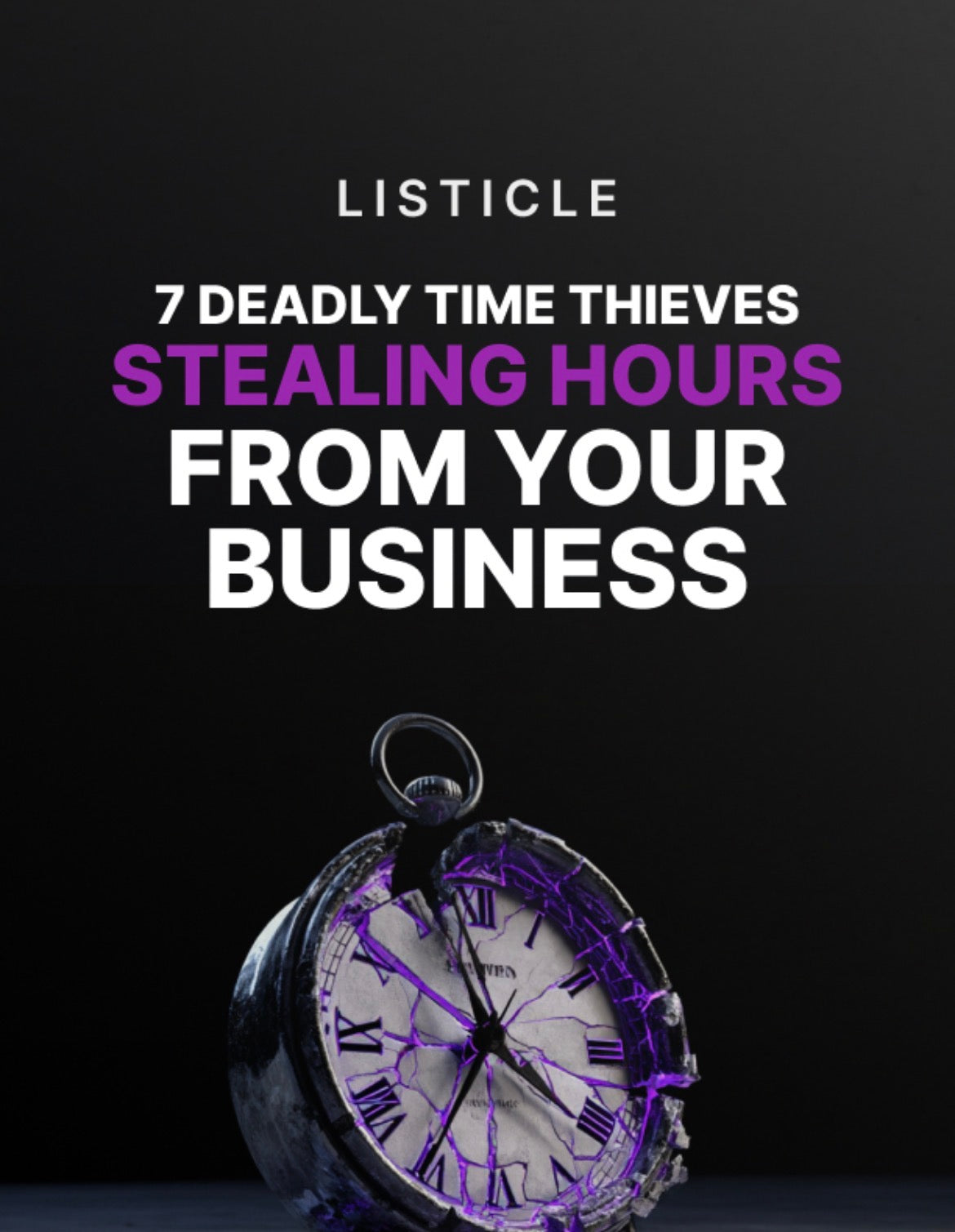 7 Deadly Time Thieves Stealing Hours From Your Business