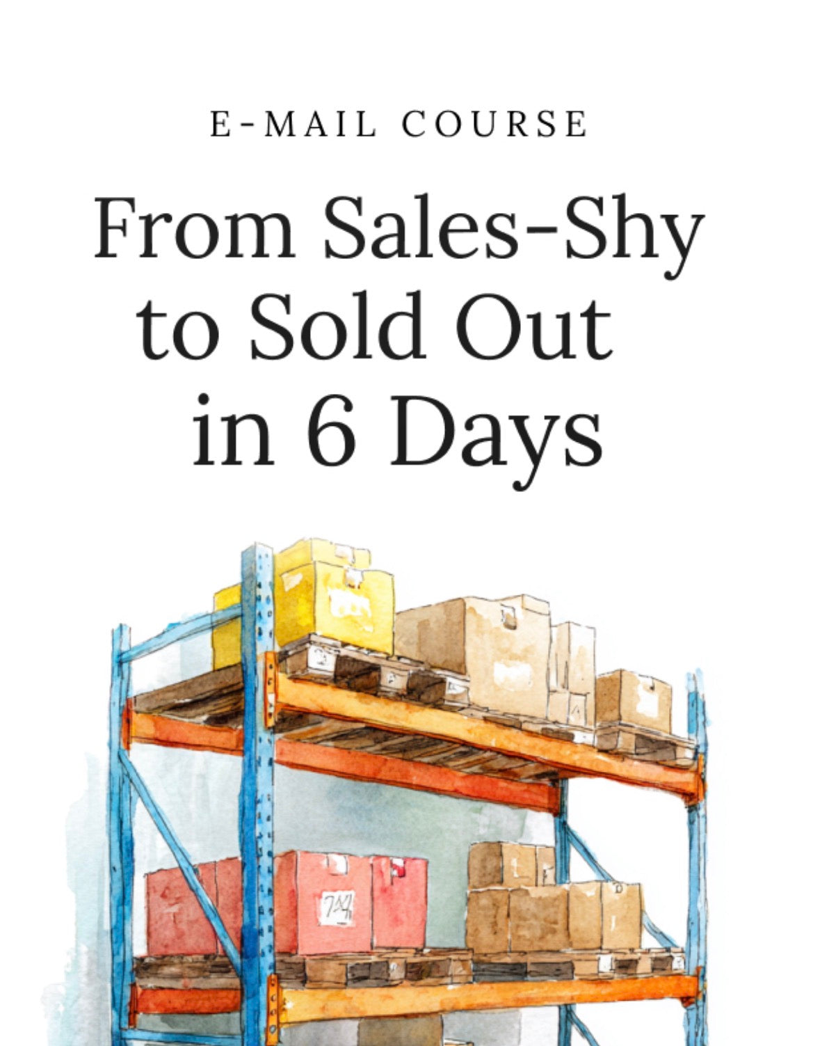From Sales Shy to Sold Out in 6 Days